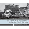 thumbnail image 1 of The Steam and Diesel Era in Wheeling, West Virginia : Photographs by J. J. Young Jr. (Hardcover), 1 of 1