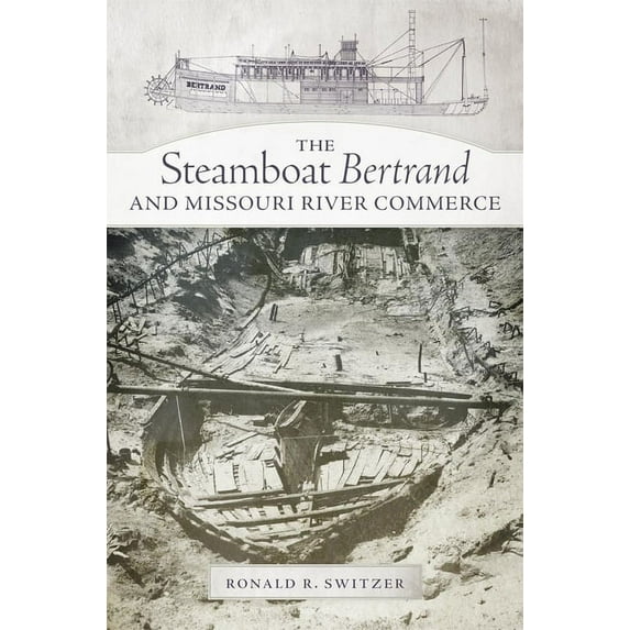 The Steamboat Bertrand and Missouri River Commerce, (Paperback)