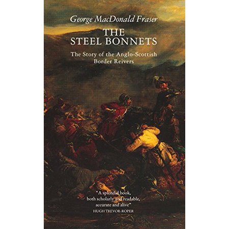 Pre-Owned The Steel Bonnets: The Story of the Anglo-Scottish Border Reivers (Paperback) 0002727463 9780002727464