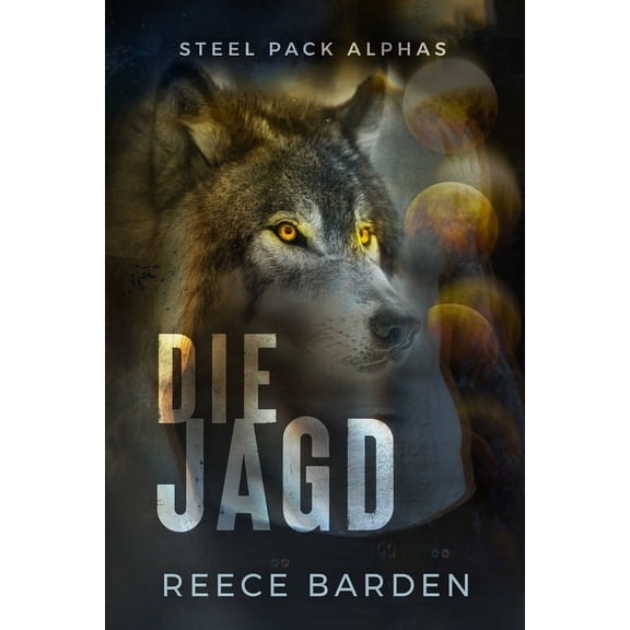 The Steel Pack Alphas Die Jagd: Eine paranormale, romantische Wolfshifter Roman, Book 2, (Paperback)