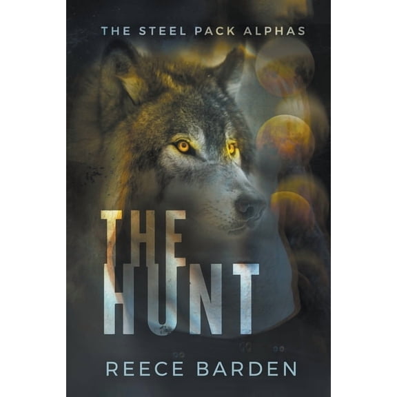 The Steel Pack Alphas The Hunt, Book 2, (Paperback)