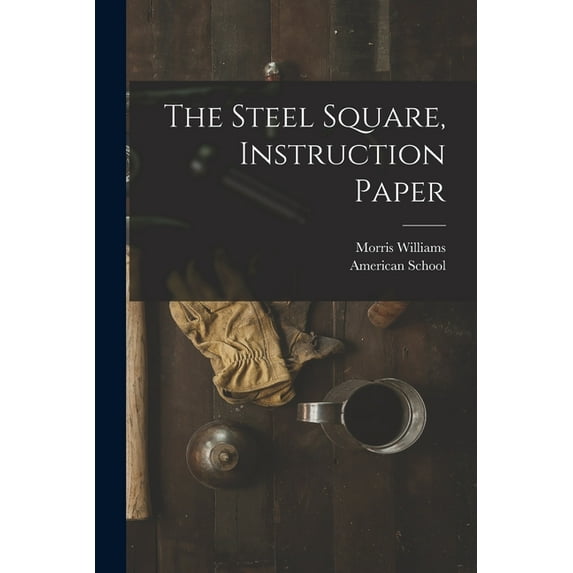 The Steel Square, Instruction Paper, (Paperback)