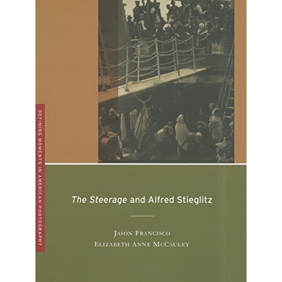Pre-Owned The Steerage and Alfred Stieglitz: Volume 4 (Paperback) 0520266234 9780520266230