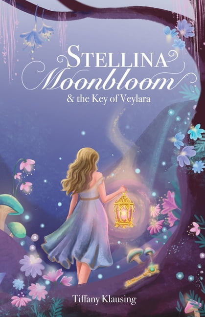 The Stellina Moonbloom Stellina Moonbloom: & the Key of Veylara, Book 1, (Paperback)