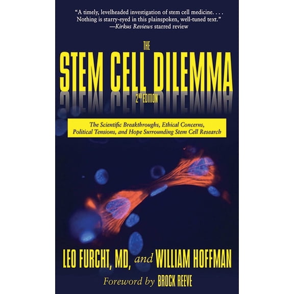 The Stem Cell Dilemma : The Scientific Breakthroughs, Ethical Concerns, Political Tensions, and Hope Surrounding Stem Cell Research (Paperback)