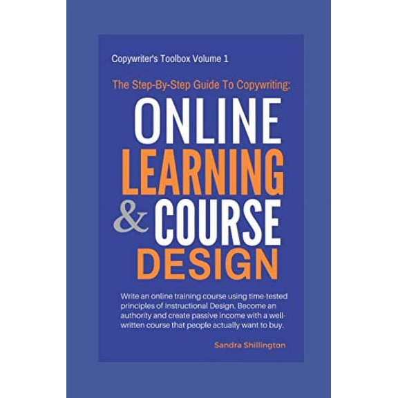 Pre-Owned The Step-By-Step Guide to Copywriting: Online Learning and Course Design: Become An Authority, Make Money Online With a Well Written Course That ... ... (Paperback) 1973260395 9781973260394
