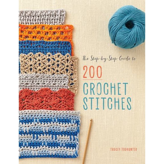 The Step-by-Step Guide to 200 Crochet Stitches