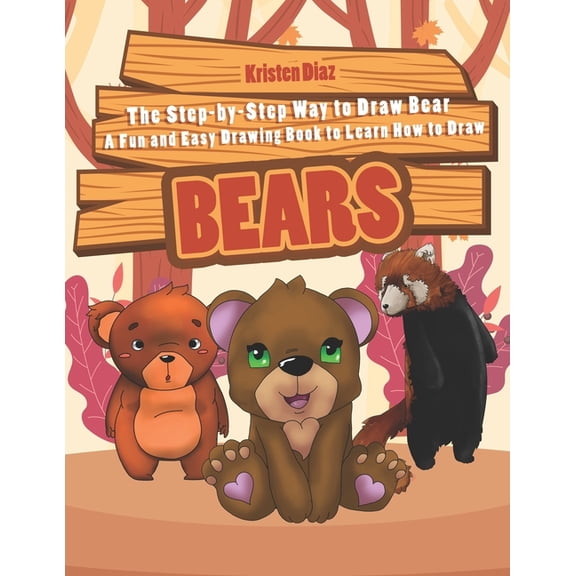 The Step-by-Step Way to Draw Bear : A Fun and Easy Drawing Book to Learn How to Draw Bears (Paperback)