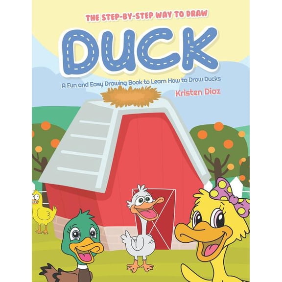 The Step-by-Step Way to Draw Duck: A Fun and Easy Drawing Book to Learn How to Draw Ducks, (Paperback)