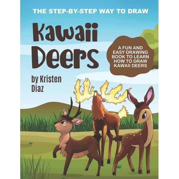 The Step-by-Step Way to Draw Kawaii Deers : A Fun and Easy Drawing Book to Learn How to Draw Kawaii Deers (Paperback)