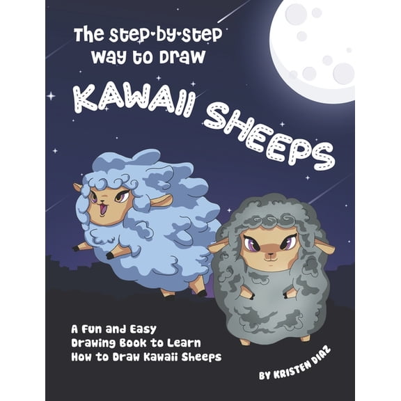 The Step-by-Step Way to Draw Kawaii Sheeps : A Fun and Easy Drawing Book to Learn How to Draw Kawaii Sheeps (Paperback)