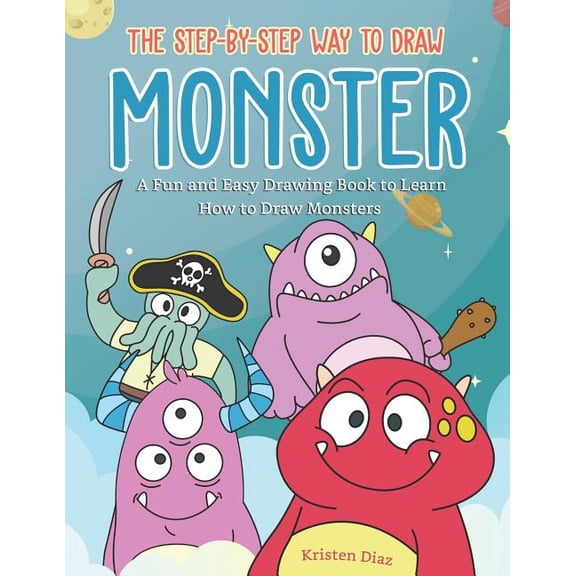 The Step-by-Step Way to Draw Monster: A Fun and Easy Drawing Book to Learn How to Draw Monsters, (Paperback)