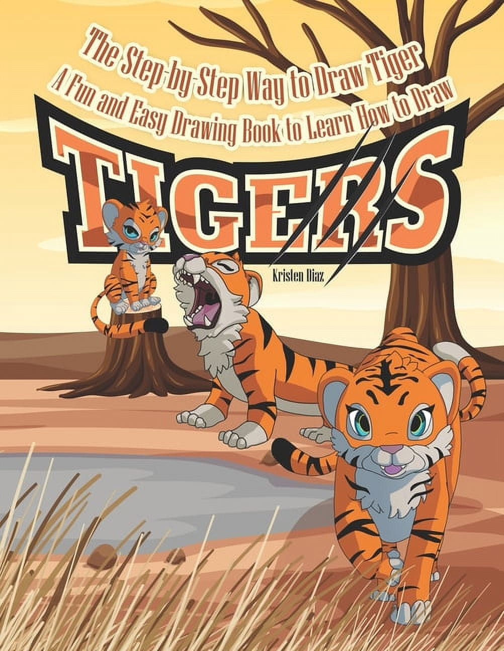 The Step-by-Step Way to Draw Tiger: A Fun and Easy Drawing Book to ...