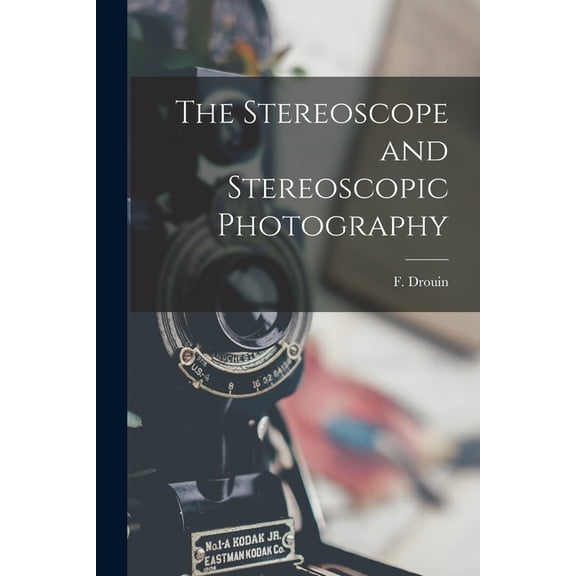The Stereoscope and Stereoscopic Photography (Paperback)