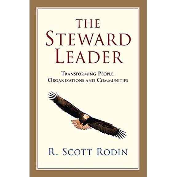 Pre-Owned The Steward Leader: Transforming People, Organizations and Communities (Paperback) 0830838783 9780830838783