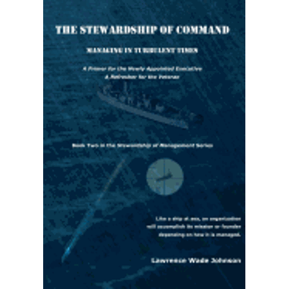 The Stewardship of Command: Managing in Turbulent Times
