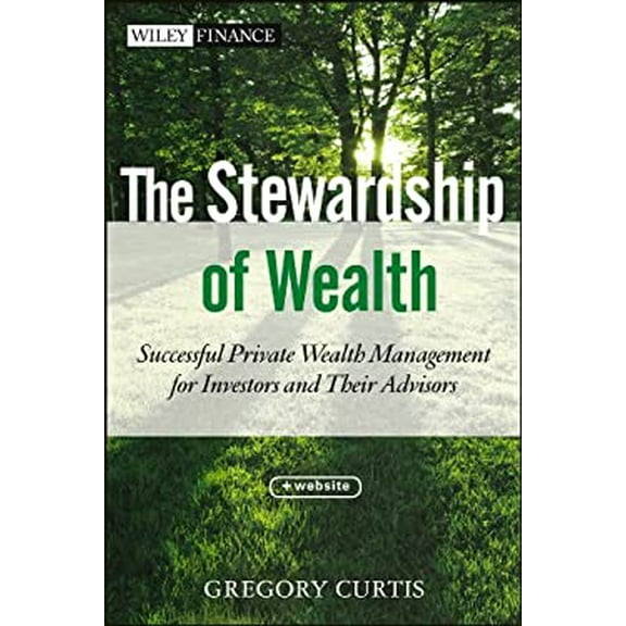 Pre-Owned The Stewardship of Wealth, + Website: Successful Private Wealth Management for Investors and Their Advisors (Hardcover) 1118321863 9781118321867