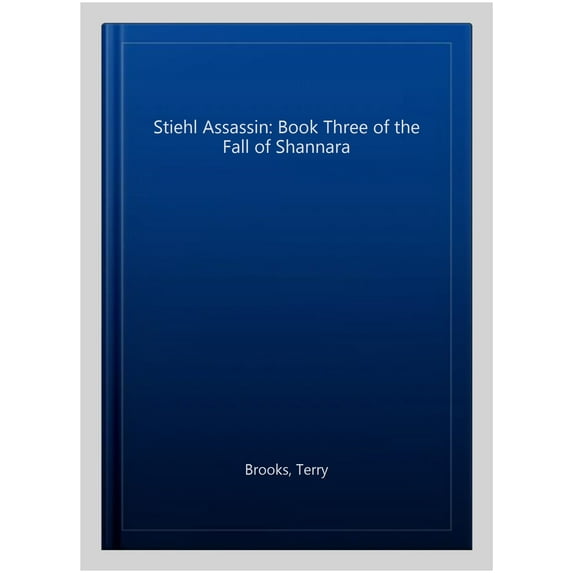 The Stiehl Assassin: Book Three of the Fall of Shannara