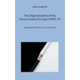 thumbnail image 1 of The Stigmatisation of the Unvaccinated During COVID-19: Unpacking the Reactions to a Lancet Letter, (Paperback), 1 of 1