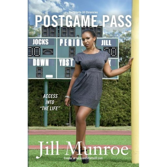 The Stiletto Jill Chronicles: PostGame Pass: Access into The Life (Paperback)