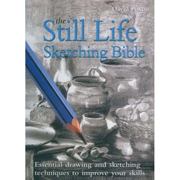 The Still Life Sketching Bible