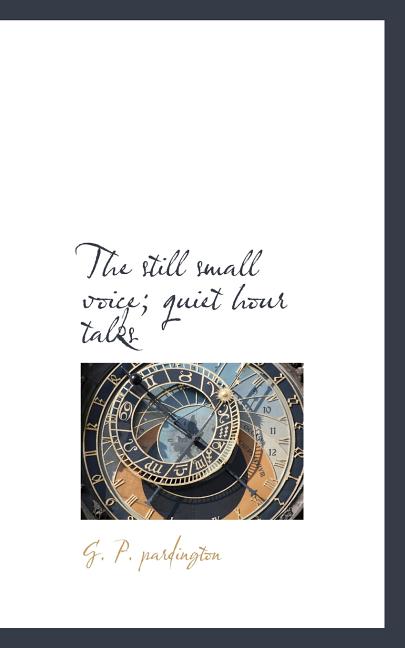 The Still Small Voice; Quiet Hour Talks
