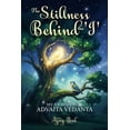 thumbnail image 1 of The Stillness Behind the 'I': My Journey into Advaita Vedanta, (Paperback), 1 of 1