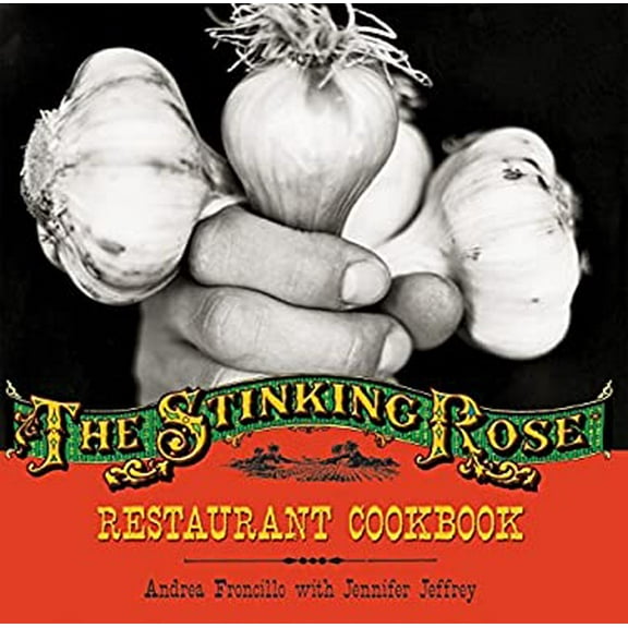 Pre-Owned The Stinking Rose Restaurant Cookbook (Hardcover) 1580086861 9781580086868
