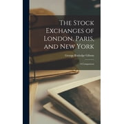The Stock Exchanges of London, Paris, and New York A Comparison, Hardcover
