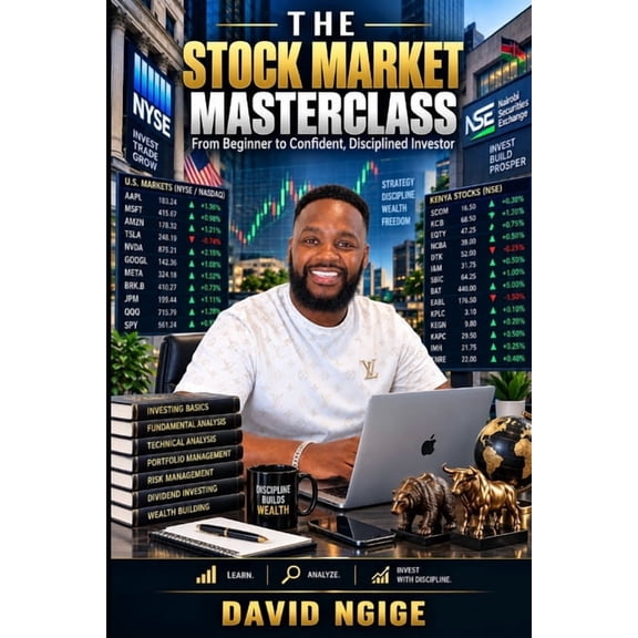 The Stock Market Masterclass: From Beginner to Confident, Disciplined Investor Learn. Analyze. Invest with Discipline., (Paperback)