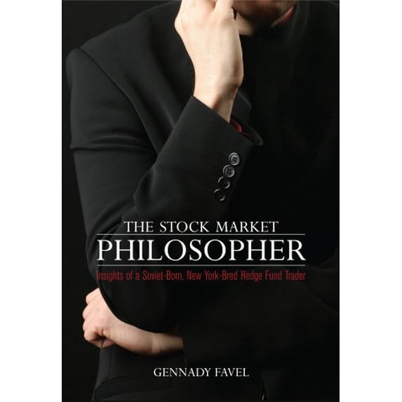 Pre-Owned The Stock Market Philosopher: Insights of a Soviet-Born, New York-Bred Hedge Fund Trader (Hardcover) 1934354066 9781934354063