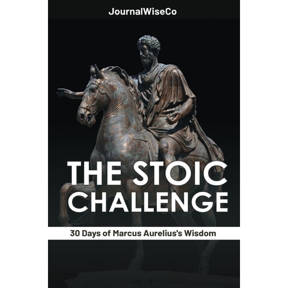 The Stoic Mindset Collection The Stoic Challenge: 30 Days of Marcus Aurelius's Wisdom, (Paperback)