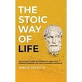 thumbnail image 1 of Pre-Owned The Stoic way of Life: The ultimate guide of Stoicism to make your everyday modern life Calm, Confident & Positive - Master the Art of Living, Emotional Resilience & Per 9781989785249, 1 of 1