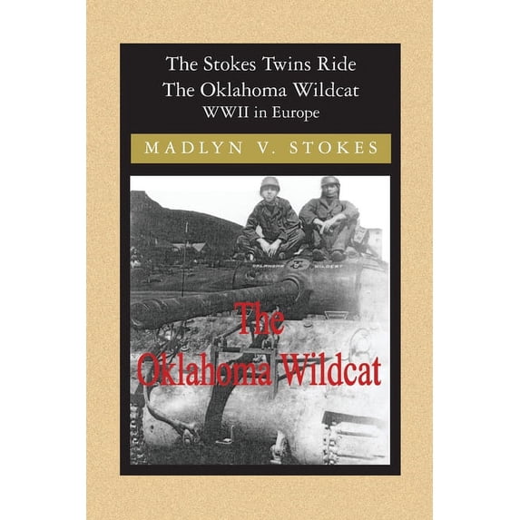 The Stokes Twins Ride The Oklahoma Wildcat: WWII in Europe (Paperback)