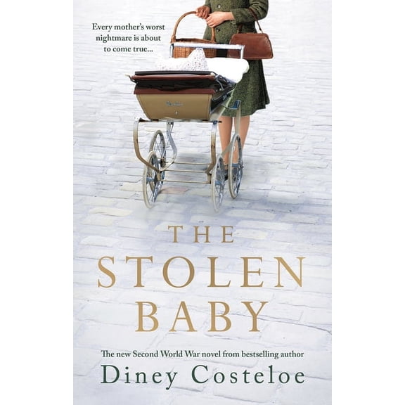 The Stolen Baby: A Captivating World War 2 Novel Based on a True Story by Bestselling Author Diney Costeloe, (Paperback)
