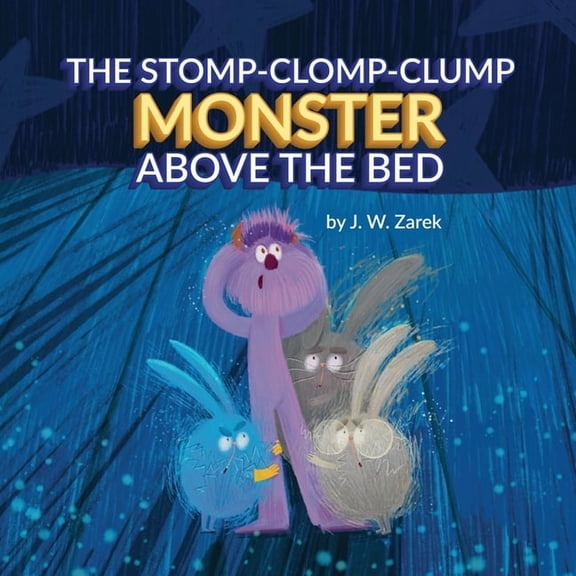 The Stomp-Clomp-Clump Monster Above the Bed, (Paperback)