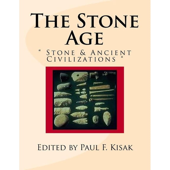 Stone Age : Stone & Ancient Civilizations