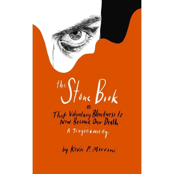 The Stone Book: That Voluntary Blindness Is Now Become Our Death, (Paperback)