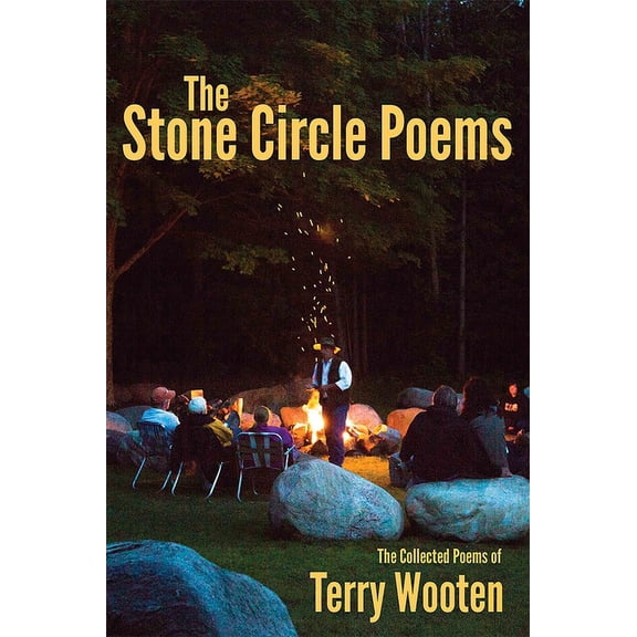 The Stone Circle Poems : The Collected Poems of Terry Wooten (Paperback)