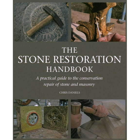 Stone Restoration Handbook: A Practical Guide to the Conservation Repair of Stone and Masonry, (Paperback)