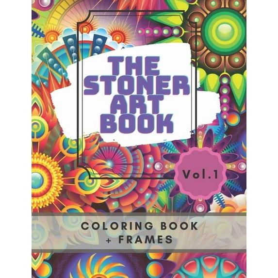 The Stoner Art The stoner art book: coloring book with 50 pictures and frames, Book 1, (Paperback)