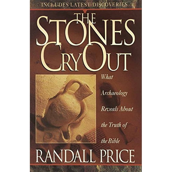 Pre-Owned The Stones Cry Out: How Archaeology Reveals the Truth of the Bible (Paperback) 1565076400 9781565076402