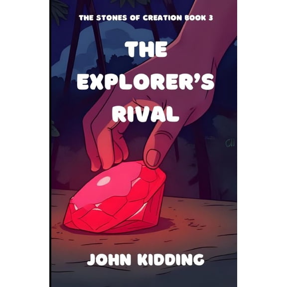 The Stones of Creation The Explorer's Rival, Book 3, (Paperback)