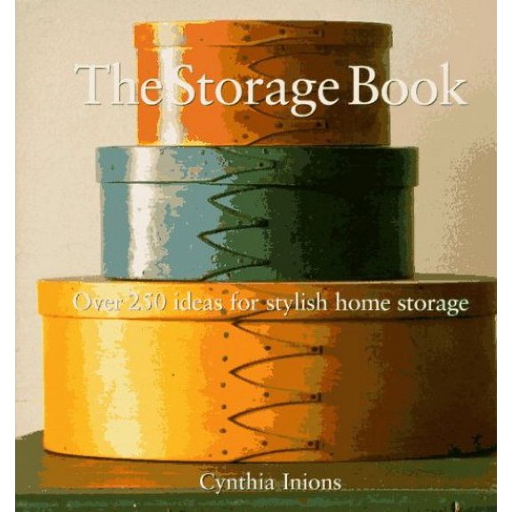 Pre-Owned The Storage Book: Over 250 Ideas for Stylish Home Storage (Hardcover) 0789204002 9780789204004