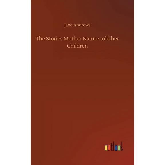 The Stories Mother Nature told her Children (Hardcover)