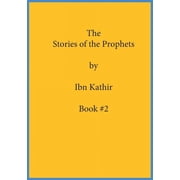 The Stories of the Prophets by Ibn Kathir Book Series Volume #2, Paperback