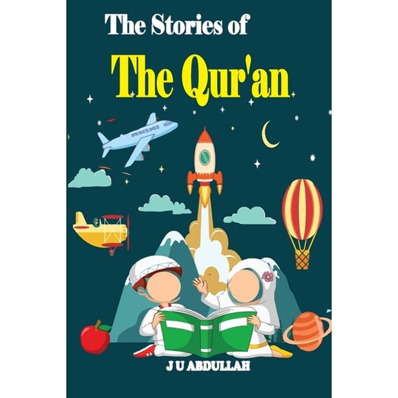 The Stories of the Qur'an: Inspiring Moral Teachings of Muslims, (Paperback)