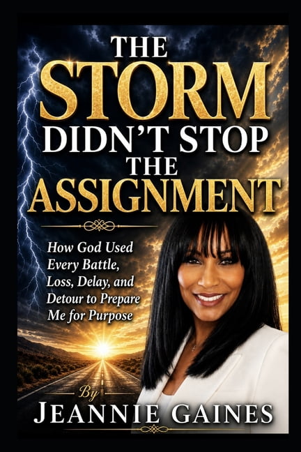 The Storm Didn't Stop The Assignment: How God Used Every Battle, Loss Delay, And Detour To Prepare Me For Purpose, (Paperback)
