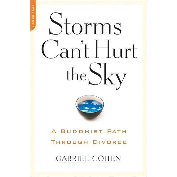 The Storms Can't Hurt the Sky: The Buddhist Path through Divorce, (Paperback)