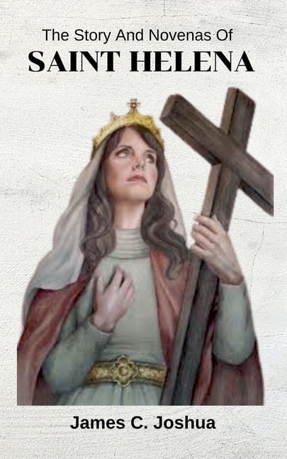 The Story And Novenas Of Saint Helena, (Paperback)